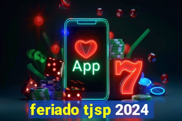 feriado tjsp 2024